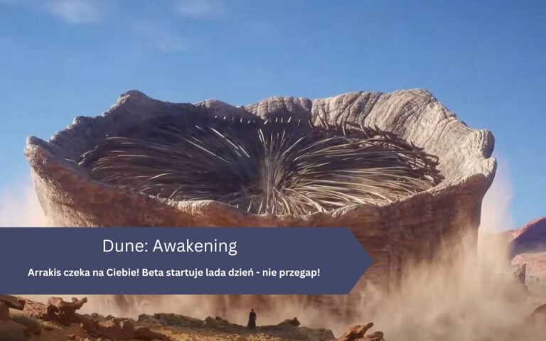 Arrakis czeka na Ciebie! Beta Dune: Awakening startuje lada dzień – nie przegap!