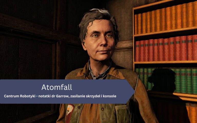 Centrum Robotyki w Atomfall – notatki dr Garrow, zasilanie skrzydeł i konsole