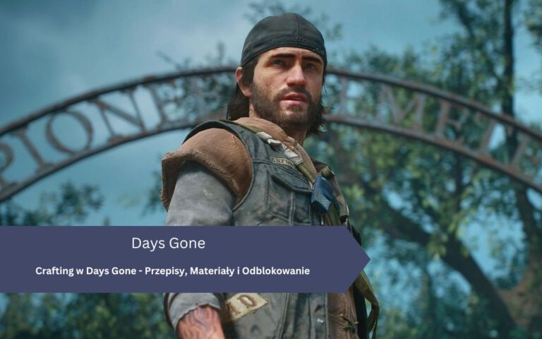Crafting w Days Gone – Przepisy, Materiały i Odblokowanie