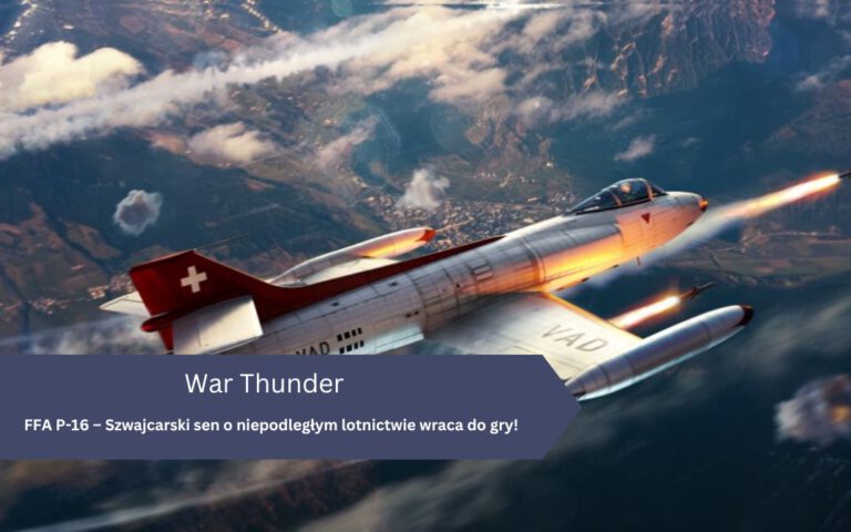 FFA P-16 – Szwajcarski sen o niepodległym lotnictwie wraca do gry War Thunder!