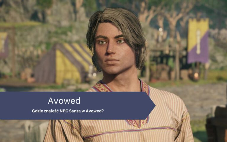 Gdzie znaleźć NPC Sanza w Avowed?