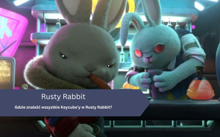 Gdzie znaleźć wszystkie Keycube’y w Rusty Rabbit?