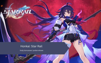 Honkai: Star Rail – Kody bonusowe i podarunkowe