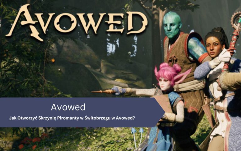 Jak Otworzyć Skrzynię Piromanty w Świtobrzegu w Avowed?