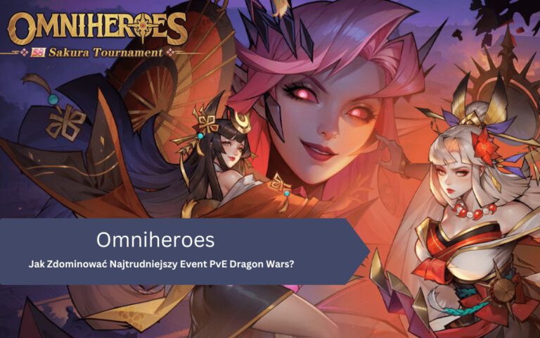 Jak Zdominować Najtrudniejszy Event PvE Dragon Wars w Omniheroes?