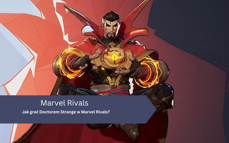 Jak grać Doctorem Strange w Marvel Rivals?