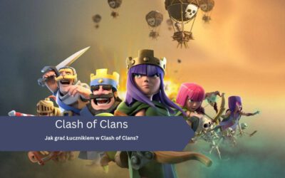 Jak grać Łucznikiem w Clash of Clans?