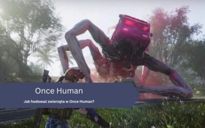 Jak hodować zwierzęta w Once Human?