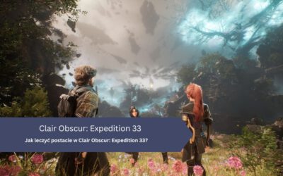 Jak leczyć postacie w Clair Obscur: Expedition 33?