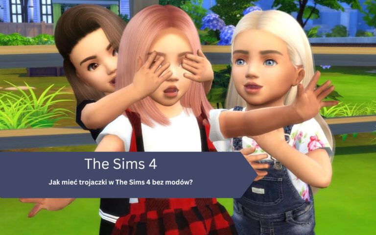 Jak mieć trojaczki w The Sims 4 bez modów?