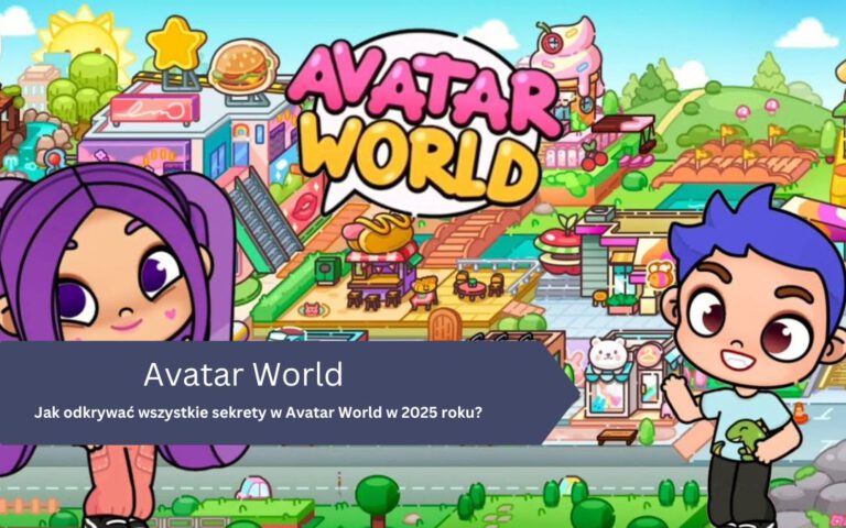 Jak odkrywać wszystkie sekrety w Avatar World w 2025 roku?