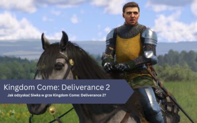 Jak odzyskać Siwka w grze Kingdom Come: Deliverance 2?