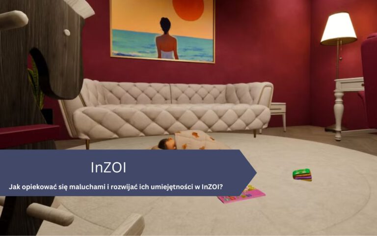 InZOI – jak opiekować się maluchami i rozwijać ich umiejętności