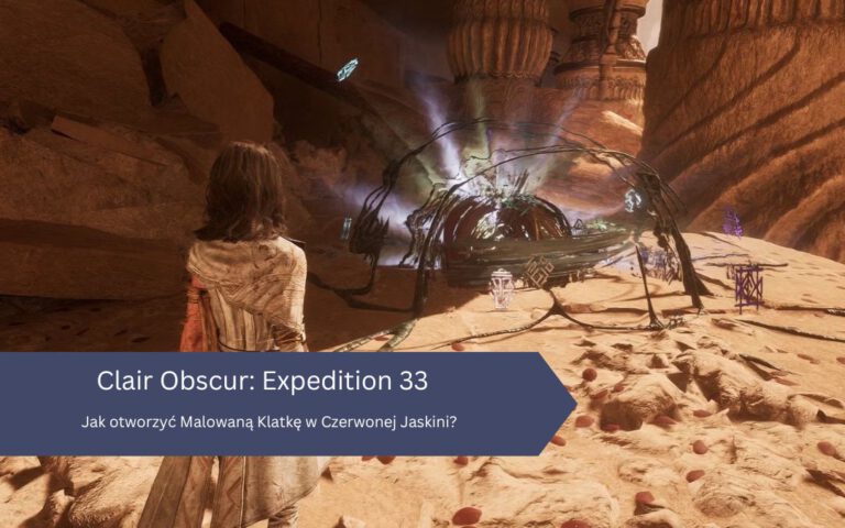 Expedition 33 – Malowaną Klatkę: Czerwona Jaskinia, jak otworzyć, gdzie znaleźć