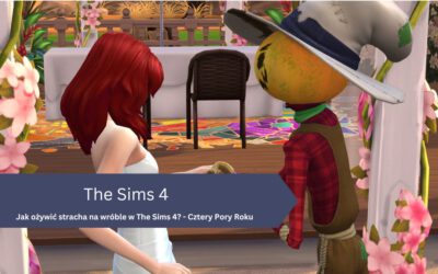 Jak ożywić stracha na wróble w The Sims 4? – Cztery Pory Roku