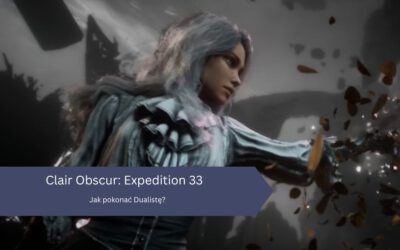 Clair Obscur Expedition 33 – Jak pokonać Dualistę? Ciosy, taktyki, sekrety starcia