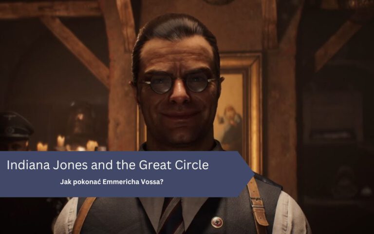 Jak pokonać Emmericha Vossa w Indiana Jones and the Great Circle?