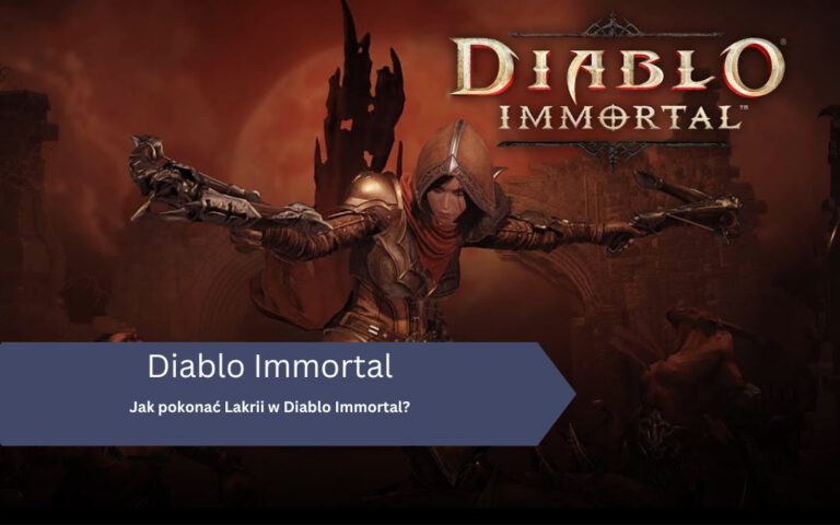 Diablo Immortal – Lakrii: jak pokonać, gdzie znaleźć
