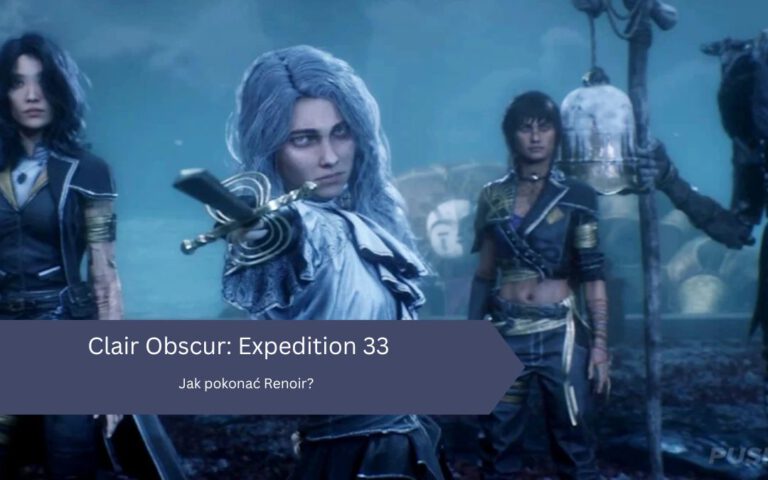 Clair Obscur Expedition 33 – Jak pokonać Renoir? Ciosy, taktyki, sekrety starcia