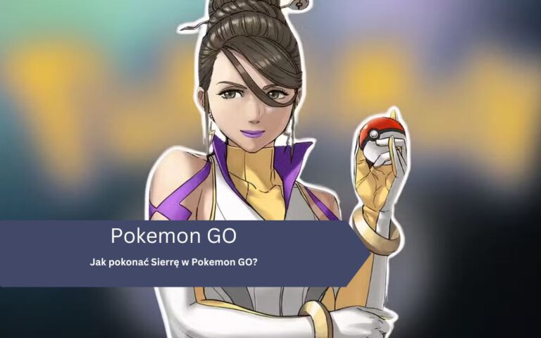 Jak pokonać Sierrę w Pokemon GO (kwiecień 2025)?