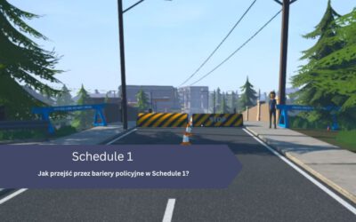 Jak przejść przez bariery policyjne w Schedule 1?