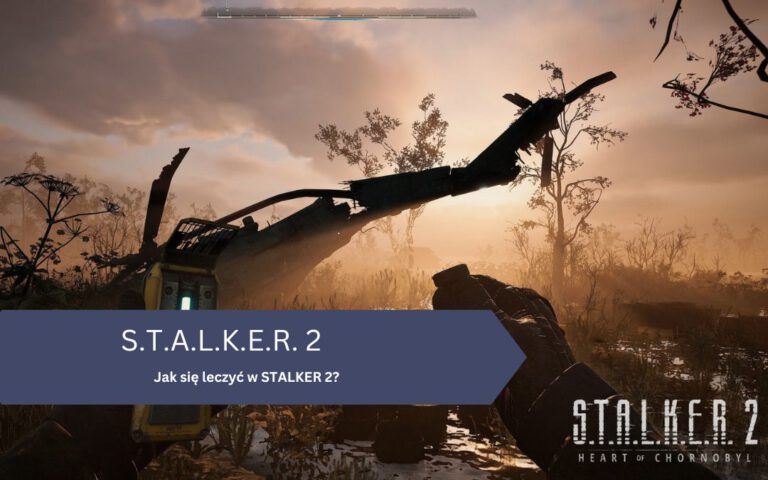 Jak się leczyć w STALKER 2?