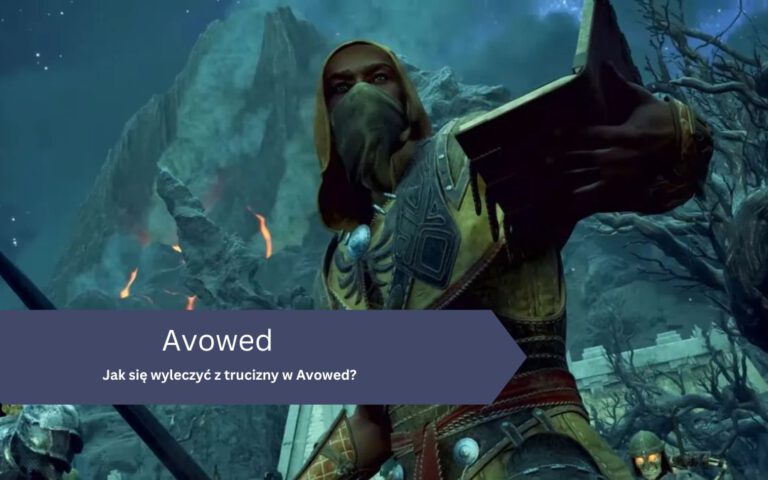 Jak się wyleczyć z trucizny w Avowed?