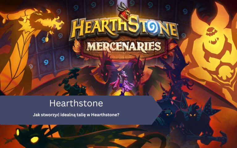 Jak stworzyć idealną talię w Hearthstone?