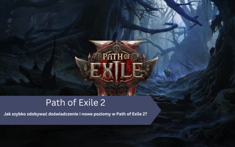Jak szybko zdobywać doświadczenie i nowe poziomy w Path of Exile 2?