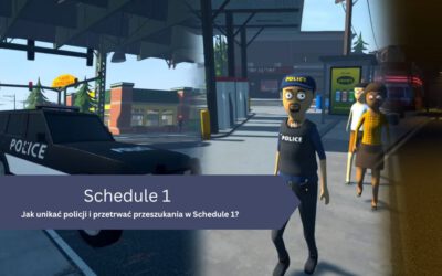 Jak unikać policji i przetrwać przeszukania w Schedule 1?