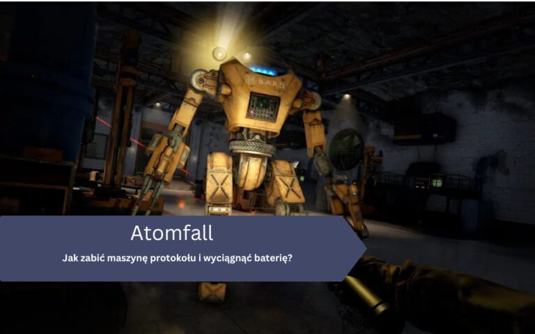 Atomfall – jak zabić maszynę protokołu, robota, mecha