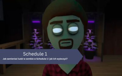 Jak zamieniać ludzi w zombie w Schedule 1 i jak ich wyleczyć?