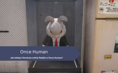 Jak zdobyć Devianta Lethal Rabbit w Once Human?