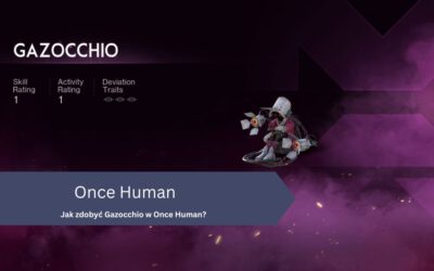 Jak zdobyć Gazocchio w Once Human?