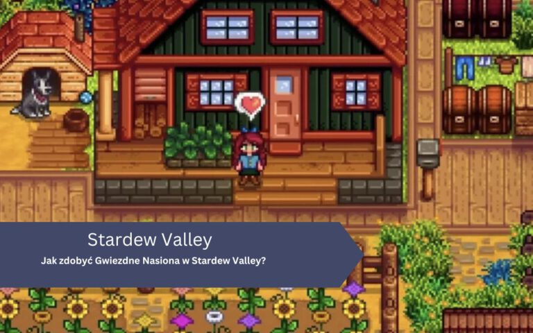 Jak zdobyć Gwiezdne Nasiona w Stardew Valley?