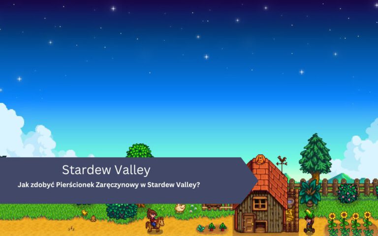 Jak zdobyć Pierścionek Zaręczynowy w Stardew Valley?