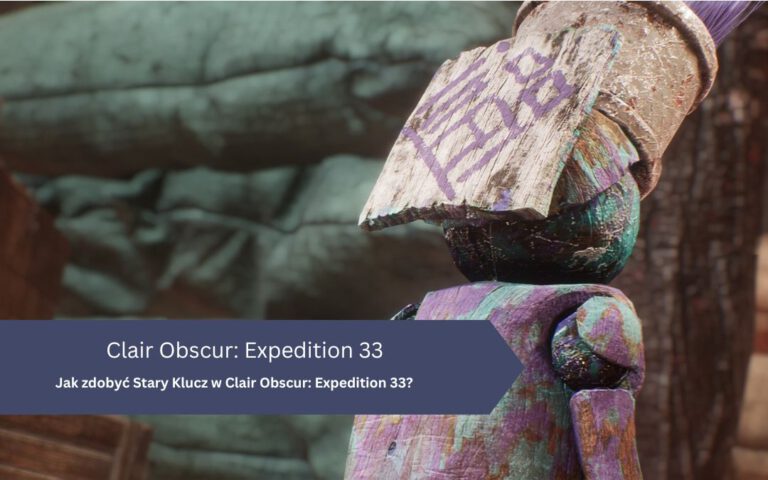 Expedition 33 – Stary Klucz: jak zdobyć, gdzie użyć