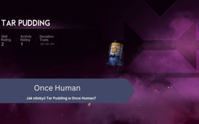 Jak zdobyć Tar Pudding w Once Human?