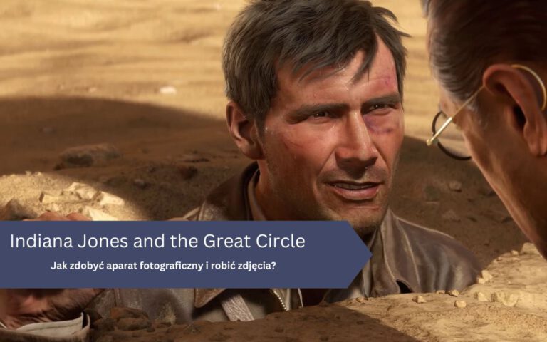 Jak zdobyć aparat fotograficzny i robić zdjęcia? – Indiana Jones Great Circle