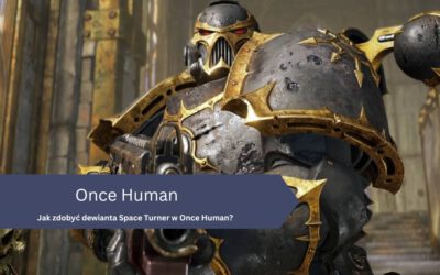 Jak zdobyć dewianta Space Turner w Once Human?