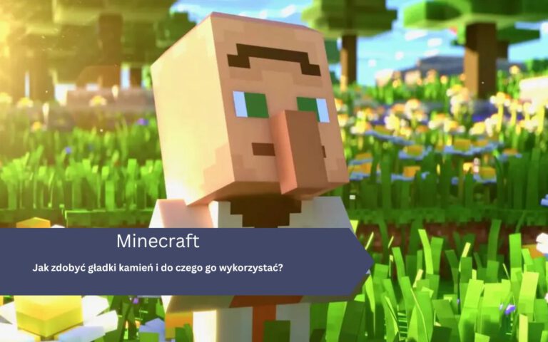 Jak zdobyć gładki kamień (Smooth Stone) i do czego go wykorzystać? – Minecraft