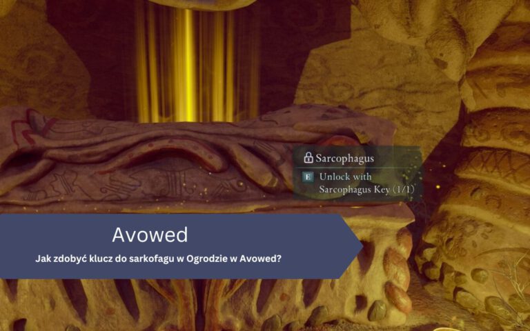 Jak zdobyć klucz do sarkofagu w Ogrodzie w Avowed?