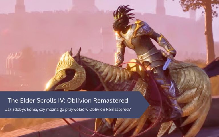 Oblivion Remastered – koń, jak zdobyć, czy można przywołać, stajnie