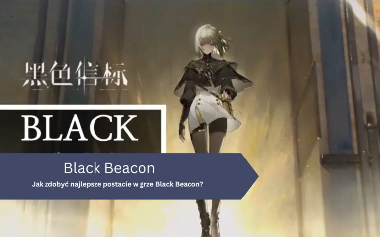 Jak zdobyć najlepsze postacie w grze Black Beacon? Rerollowanie postaci
