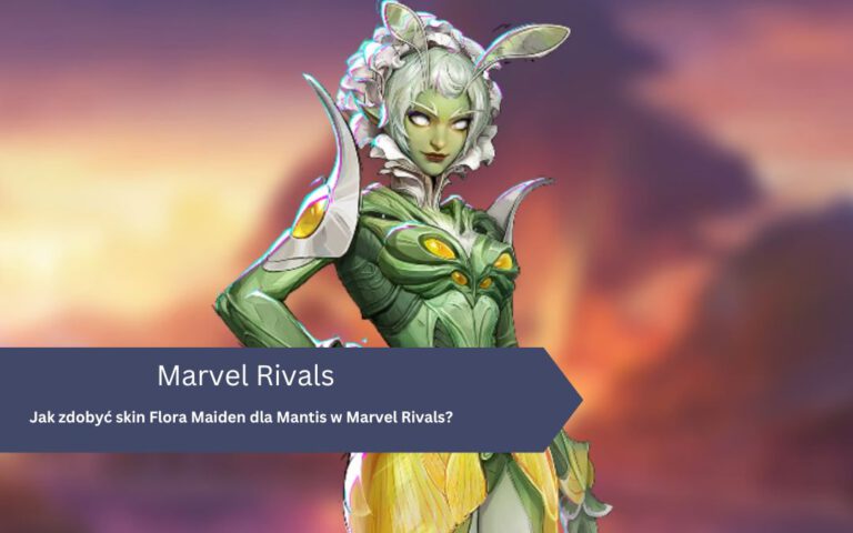 Jak zdobyć skin Flora Maiden dla Mantis w Marvel Rivals za darmo?