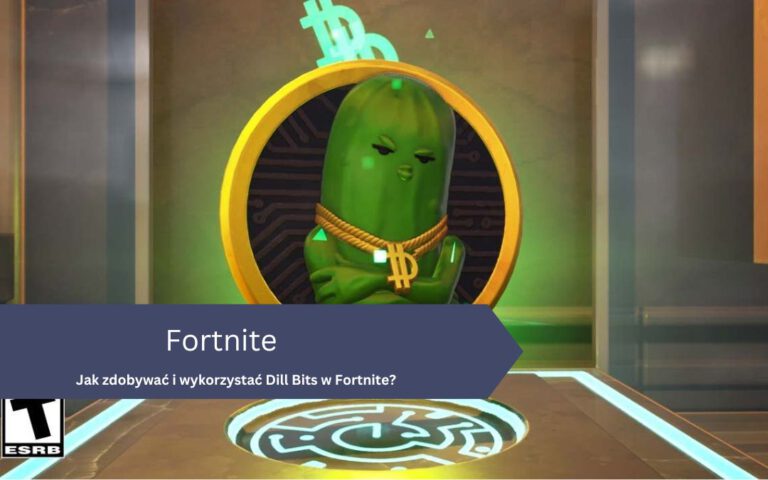 Jak zdobywać i wykorzystać Dill Bits w Fortnite?