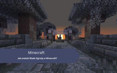 Jak znaleźć Blade Ogrody w Minecraft?