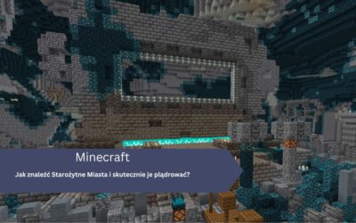 Jak znaleźć Starożytne Miasta i skutecznie je plądrować w Minecraft?