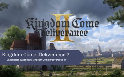 Jak znaleźć żywokost w Kingdom Come: Deliverance 2?
