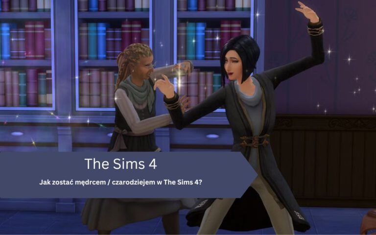 Jak zostać mędrcem / czarodziejem w The Sims 4?